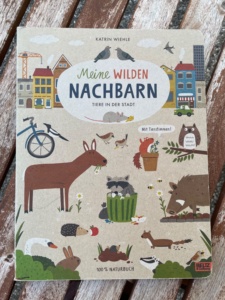 Buch: Meine wilden Nachbarn - Tiere in der Stadt (Katrin Wiehle)